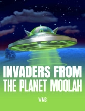 Invaders from the Planet Moolah